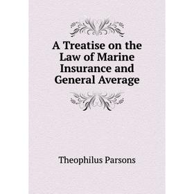 

Книга A Treatise on the Law of Marine Insurance and General Average