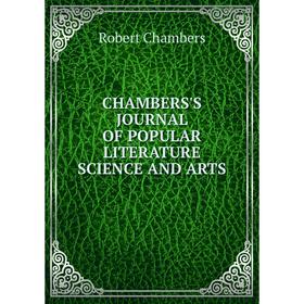 

Книга CHAMBERS'S JOURNAL OF POPULAR LITERATURE SCIENCE AND ARTS