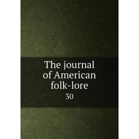 

Книга The journal of American folk-lore 30