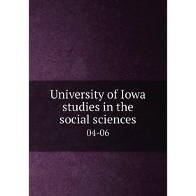 

Книга University of Iowa studies in the social sciences 04-06