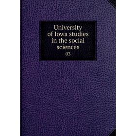 

Книга University of Iowa studies in the social sciences 03