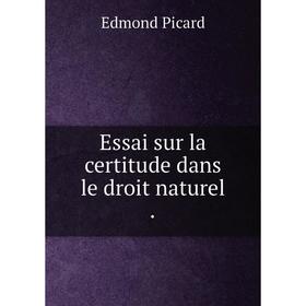 

Книга Essai sur la certitude dans le droit naturel