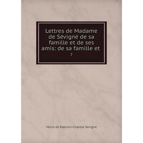 

Книга Lettres de Madame de Sévigné de sa famille et de ses amis: de sa famille et7
