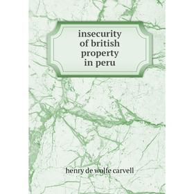 

Книга Insecurity of british property in peru