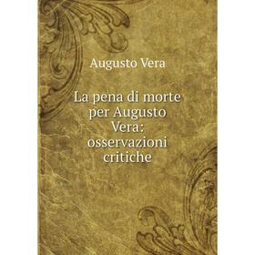

Книга La pena di morte per Augusto Vera: osservazioni critiche