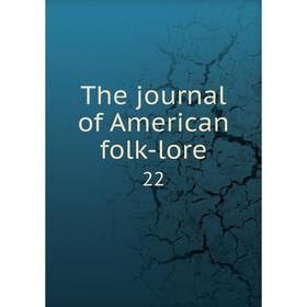 

Книга The journal of American folk-lore 22