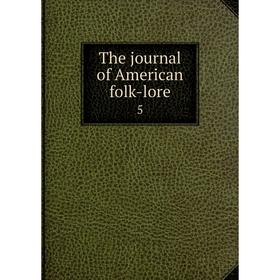 

Книга The journal of American folk-lore 5