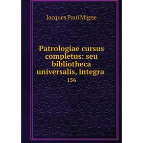 

Книга Patrologiae cursus completus: seu bibliotheca universalis, integra 156