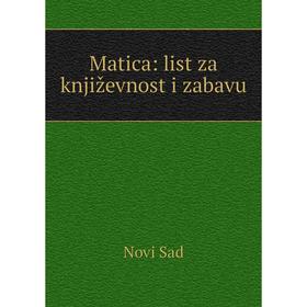 

Книга Matica: list za književnost i zabavu