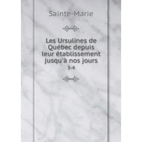 

Книга Les Ursulines de Québec depuis leur établissement jusqu'à nos jours3-4