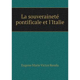 

Книга La souveraineté pontificale et l'Italie