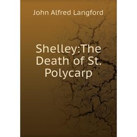 

Книга Shelley:The Death of St. Polycarp