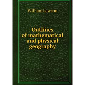 

Книга Outlines of mathematical and physical geography