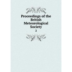 

Книга Proceedings of the British Meteorological Society 2