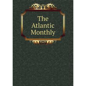 

Книга The Atlantic Monthly