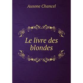 

Книга Le livre des blondes