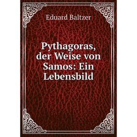 

Книга Pythagoras, der Weise von Samos: Ein Lebensbild