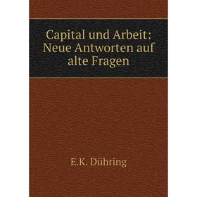 

Книга Capital und Arbeit: Neue Antworten auf alte Fragen