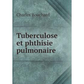 

Книга Tuberculose et phthisie pulmonaire