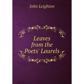 

Книга Leaves from the Poets' Laurels