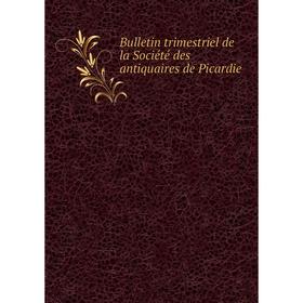 

Книга Bulletin trimestriel de la Société des antiquaires de Picardie