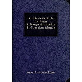 

Книга Die älteste deutsche Dichterin: Kulturgeschichtliches Bild aus dem zehnten