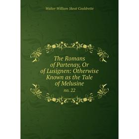 

Книга The Romans of Partenay, Or of Lusignen: Otherwise Known as the Tale of Melusine no. 22