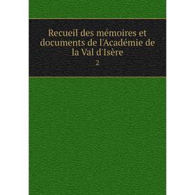 

Книга Recueil des mémoires et documents de l'Académie de la Val d'Isère 2