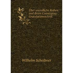 

Книга Über unendliche Reihen und deren Convergenz: Gratulationsschrift