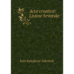 

Книга Acta croatica: Listine hrvatske