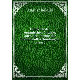 

Книга Lehrbuch der organischen Chemie, oder, der Chemie der Kohlenstoffverbindungen Volume 2