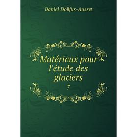 

Книга Matériaux pour l'étude des glaciers 7