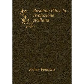 

Книга Rosolino Pilo e la rivoluzione siciliana