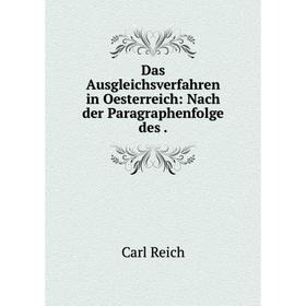 

Книга Das Ausgleichsverfahren in Oesterreich: Nach der Paragraphenfolge des