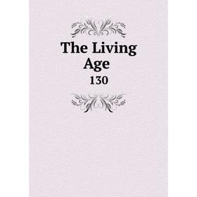 

Книга The Living Age 130