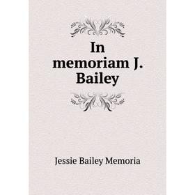 

Книга In memoriam J. Bailey