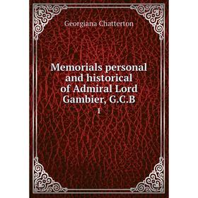 

Книга Memoria ls personal and historical of Admiral Lord Gambier, GCB1