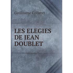 

Книга LES ELEGIES DE JEAN DOUBLET