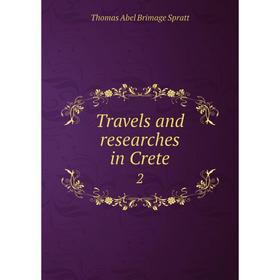

Книга Travels and researches in Crete 2