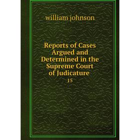 

Книга Reports of Cases Argued and Determined in the Supreme Court of Judicature 15