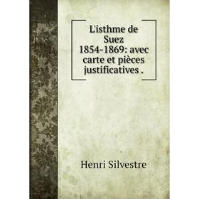 

Книга L'isthme de Suez 1854-1869: avec carte et pièces justificatives