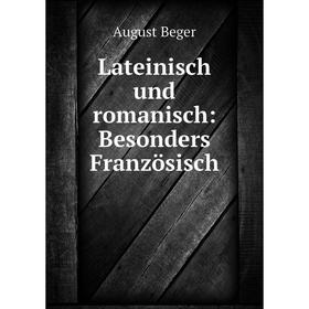 

Книга Lateinisch und romanisch: Besonders Französisch