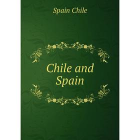 

Книга Chile and Spain