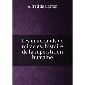 

Книга Les marchands de miracles: histoire de la superstition humaine
