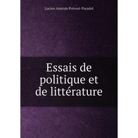 

Книга Essais de politique et de littérature