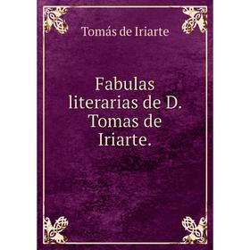 

Книга Fabulas literarias de D. Tomas de Iriarte.