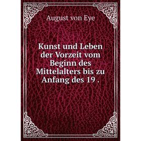 

Книга Kunst und Leben der Vorz eit vom Beginn des Mittelalters bis zu Anfang des 19.