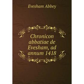 

Книга Chronicon abbatiae de Evesham, ad annum 1418