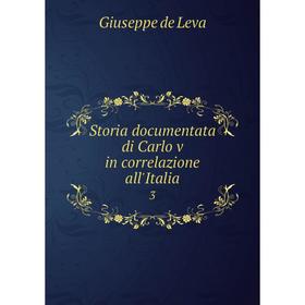 

Книга Storia documentata di Carlo v in correlazione all'Italia 3