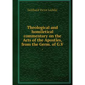 

Книга Theological and homiletical commentary on the Acts of the Apostles, from the Germ. of G.V